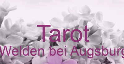 Tarot Welden bei Augsburg | Top-Experten für Kartenlegen, Wahrsagen, Hellsehen, Zukunftsdeutung. Tarot Welden bei Augsburg | Top-Experten für Kartenlegen, Wahrsagen, Hellsehen, Zukunftsdeutung.